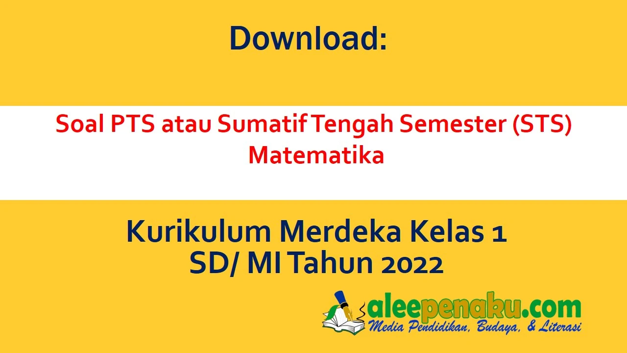 Download Soal PTS atau Sumatif Tengah Semester (STS) Matematika