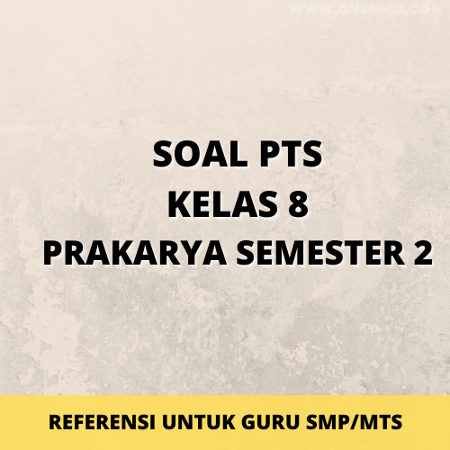 Soal & Jawaban uts pts Prakarya Kelas 8 semester 2 plus soal akm Tahun