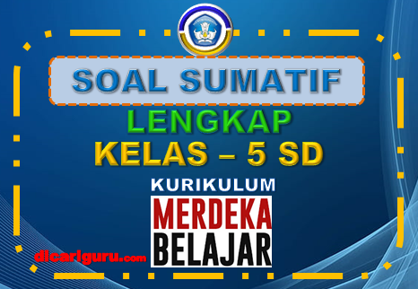 KUMPULAN Soal Sumatif Kelas 5 Kurikulum Merdeka - dicariguru.com