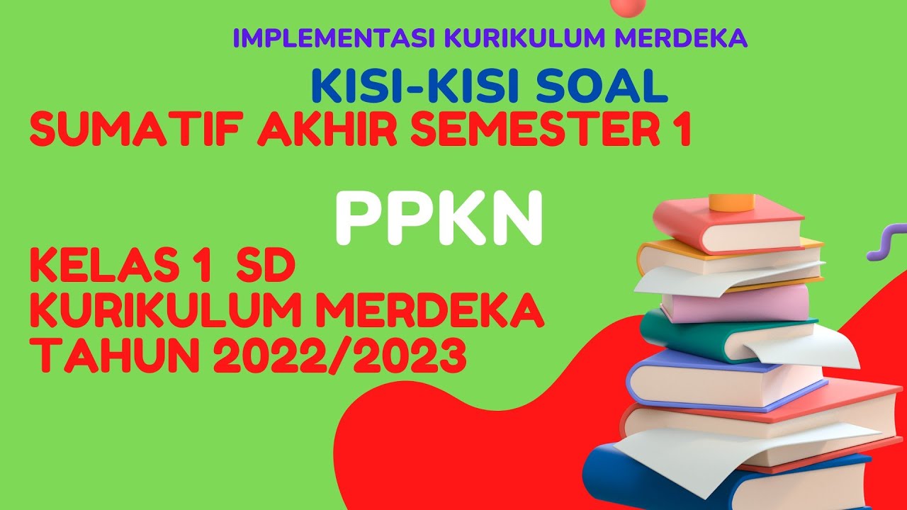 KISI-KISI SOAL SUMATIF AKHIR SEMESTER ( SAS ) 1 PPKN KELAS 1 SD