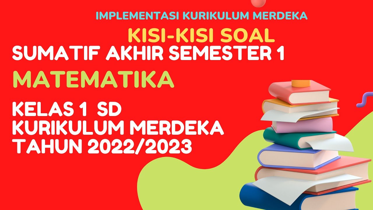 KISI-KISI SOAL SUMATIF AKHIR SEMESTER 1 MATEMATIKA KELAS 1 SD KURIKULUM