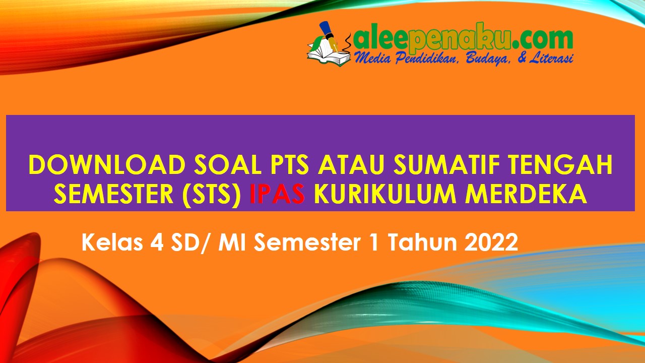 Download Soal PTS atau Sumatif Tengah Semester (STS) IPAS Kurikulum