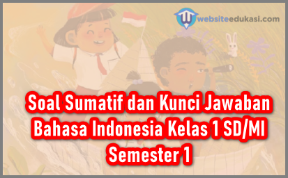 Soal Sumatif Bahasa Indonesia Kelas 1 Semester 1 & Jawaban